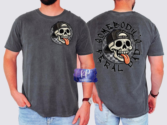 Somebody's Feral Dad Shirt